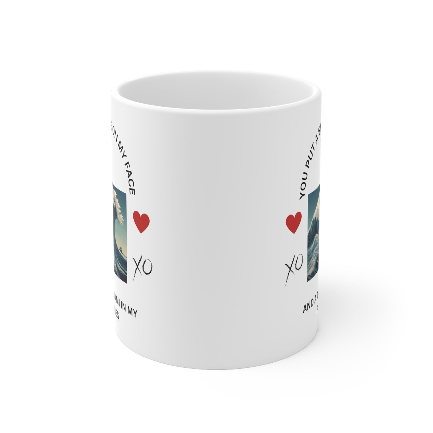 Funny you put a smile on my face Valentine Ceramic Mug 11oz